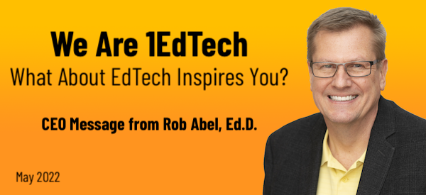 Header for Learning Impact blog (May 2022) with Rob Abel's photo and title: We Are 1EdTech
