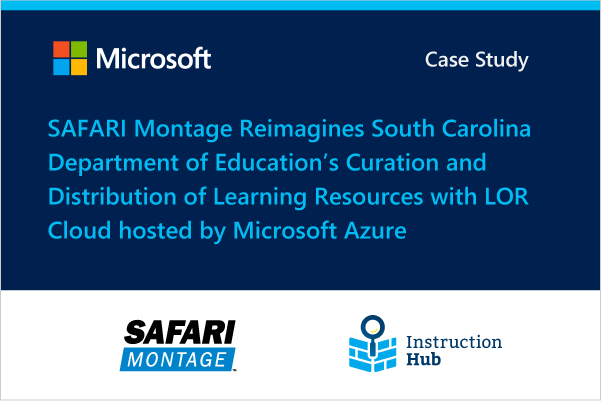 SAFARI Montage Reimagines South Carolina Department of Education's Curation and Distribution of Learning Resources with LOR Cloud